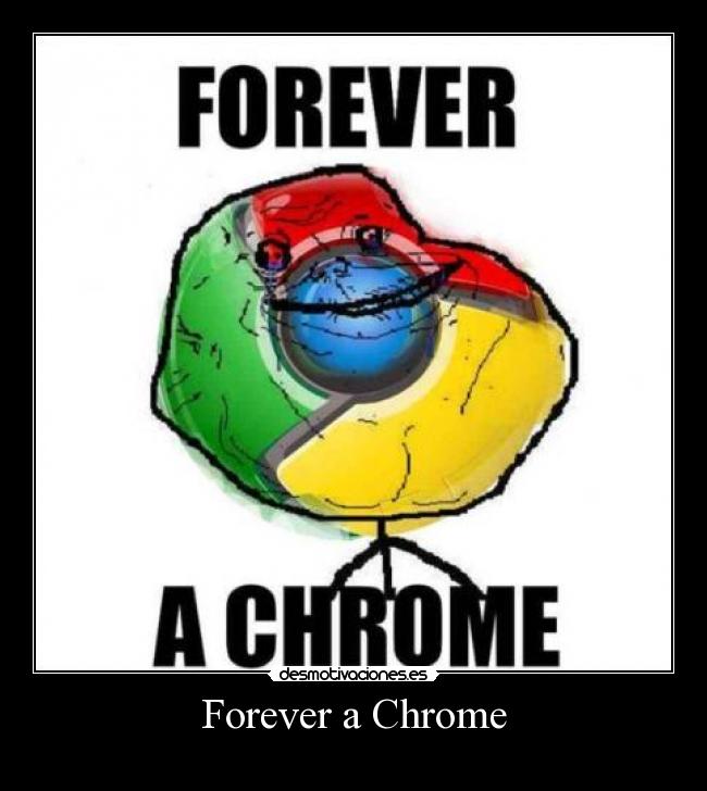 Forever a Chrome -