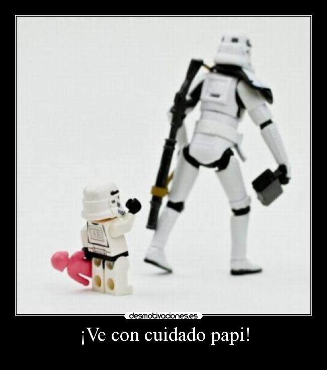 ¡Ve con cuidado papi! - 