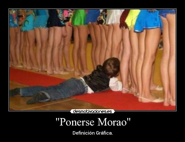 Ponerse Morao - Definición Gráfica.