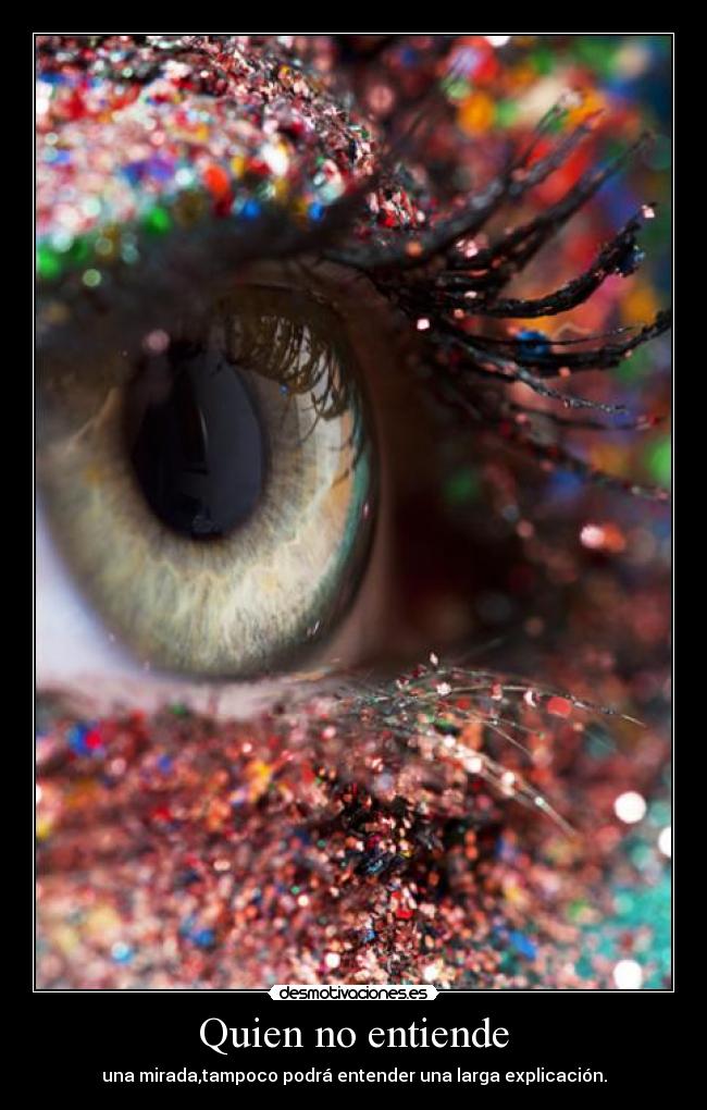 Quien no entiende -