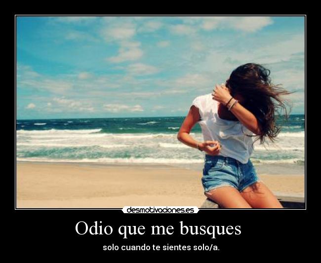 Odio que me busques -
