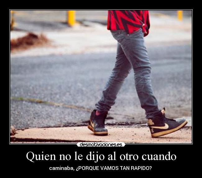 Quien no le dijo al otro cuando - 