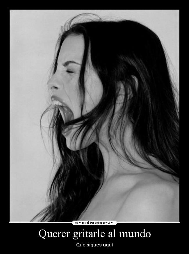 Querer gritarle al mundo - 