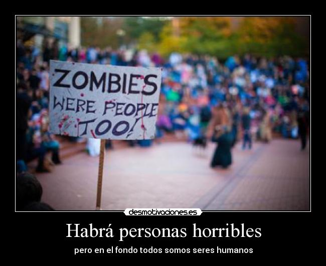 Habrá personas horribles -