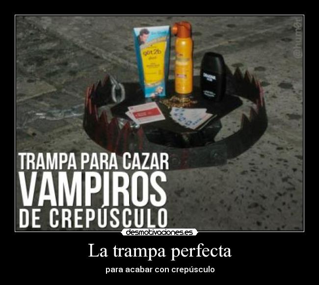 La trampa perfecta - para acabar con crepúsculo