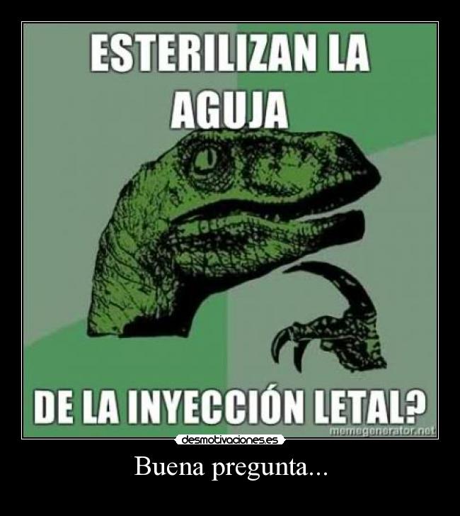 carteles buena pregunta velocirraptor inyeccion letal desmotivaciones