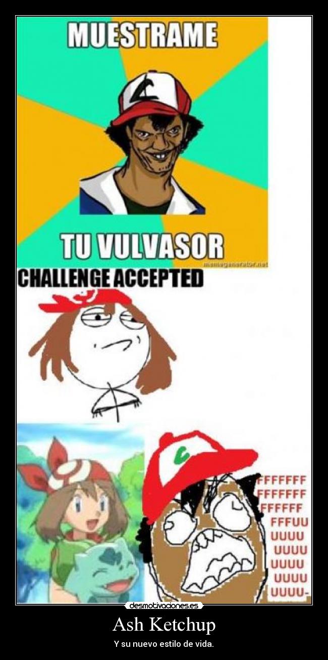Ash Ketchup - Y su nuevo estilo de vida.