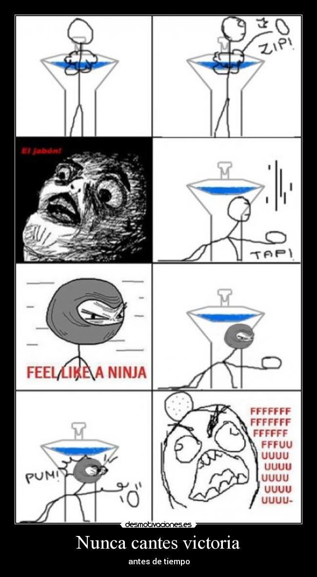 Nunca cantes victoria - antes de tiempo