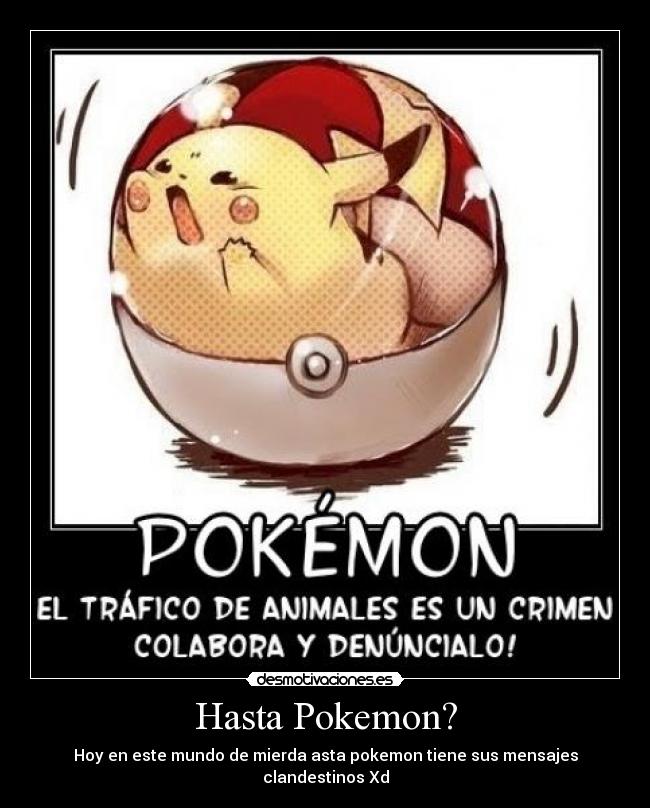 Hasta Pokemon? - Hoy en este mundo de mierda asta pokemon tiene sus mensajes clandestinos Xd