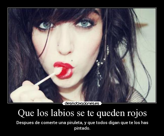 Que los labios se te queden rojos -