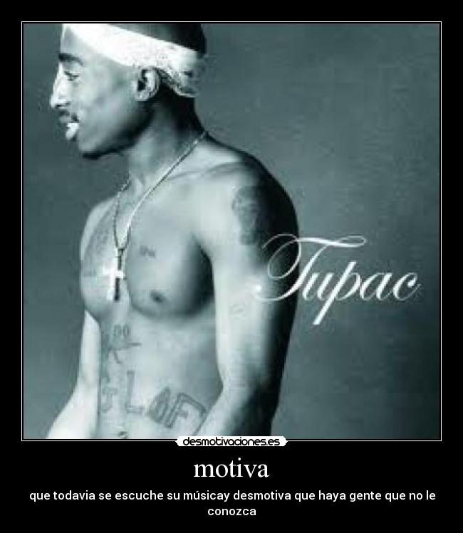 motiva - que todavia se escuche su músicay desmotiva que haya gente que no le conozca