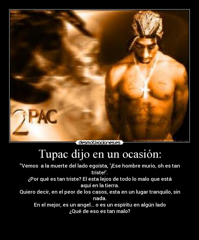 Tupac dijo en un ocasión: -