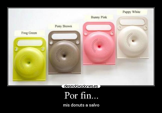 Por fin... - mis donuts a salvo