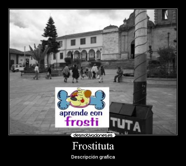 Frostituta - Descripción grafica