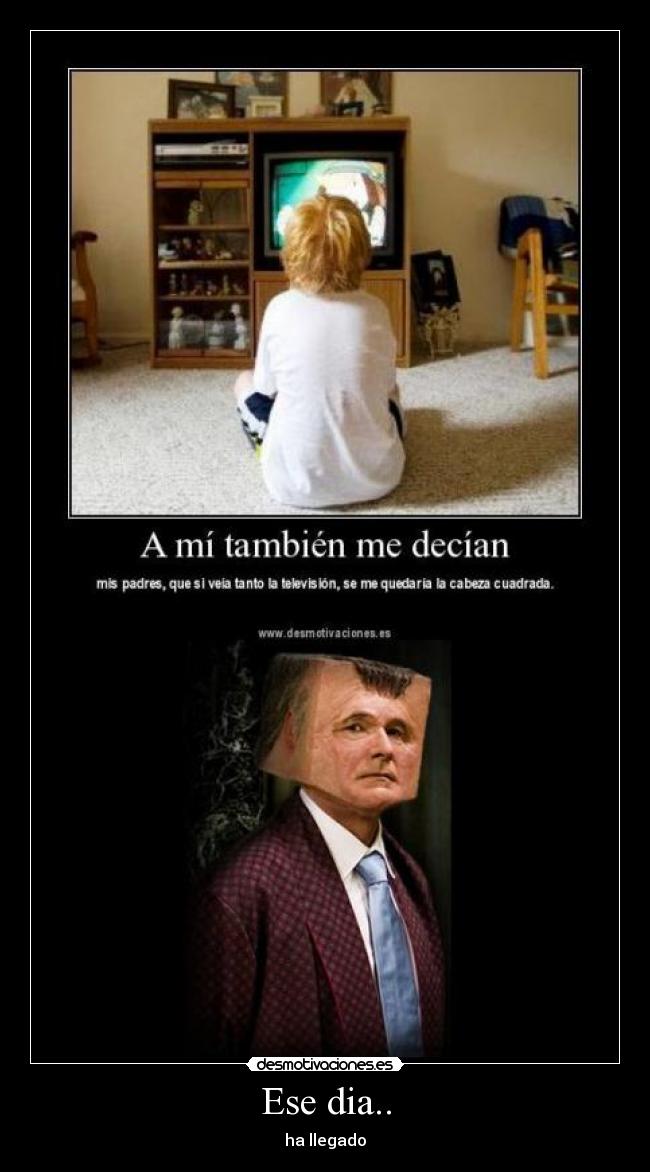 Ese dia.. - ha llegado