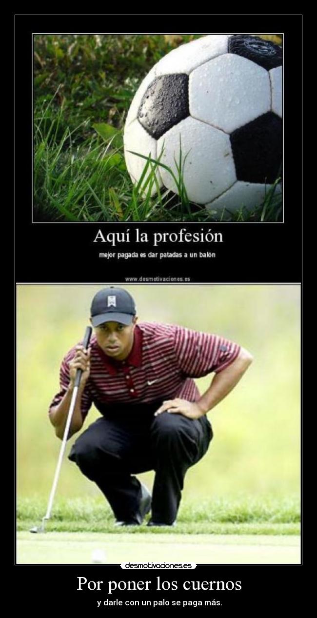 carteles golf futbol dinero pagar profesion cuernos tiger woods desmotivaciones