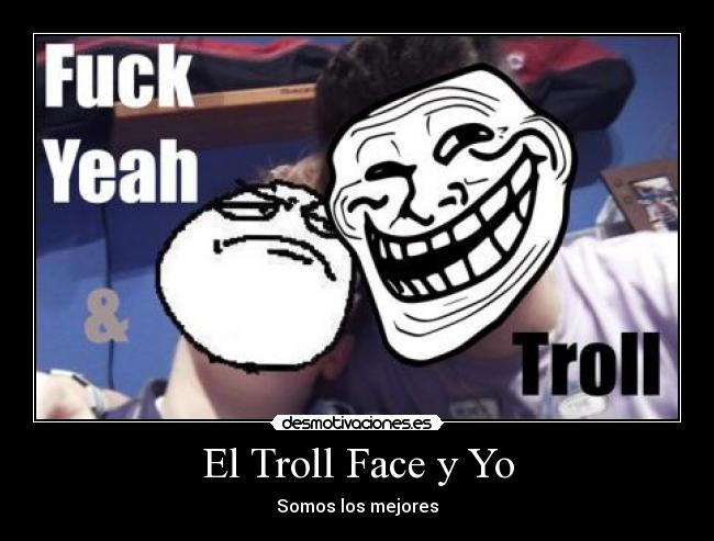El Troll Face y Yo - 