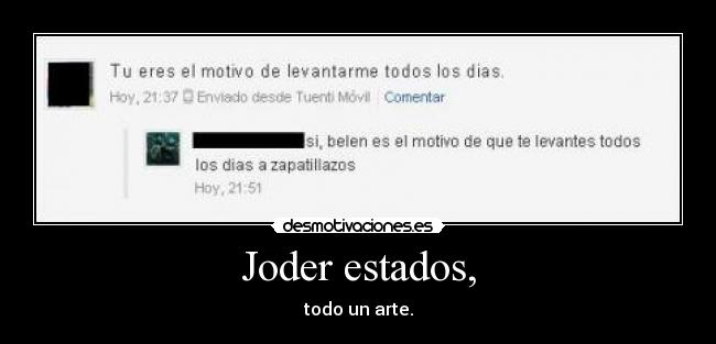 Joder estados, - todo un arte.