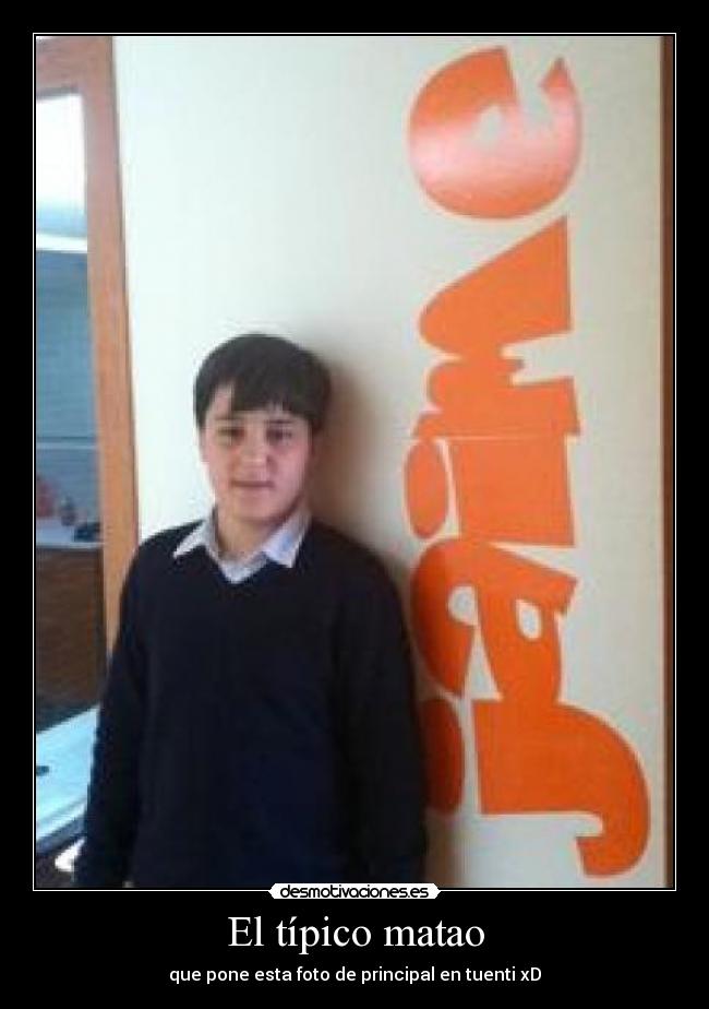 El típico matao -