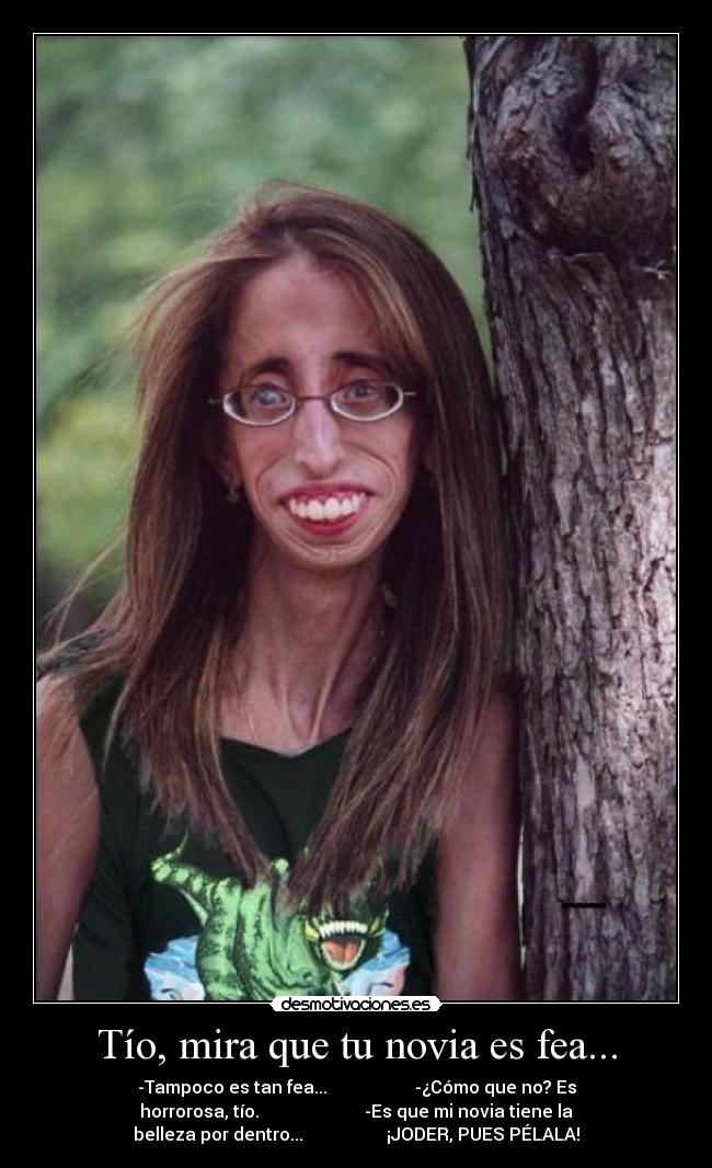 Tío, mira que tu novia es fea... - 