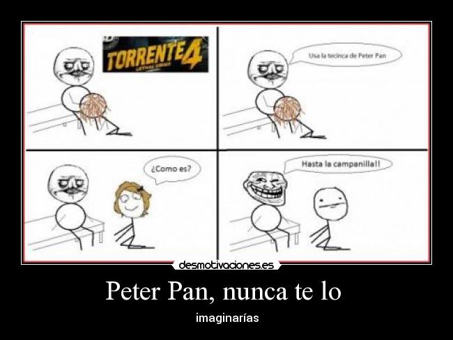 Peter Pan, nunca te lo - imaginarías