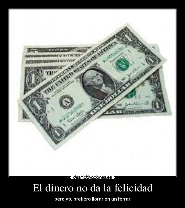 El dinero no da la felicidad - 