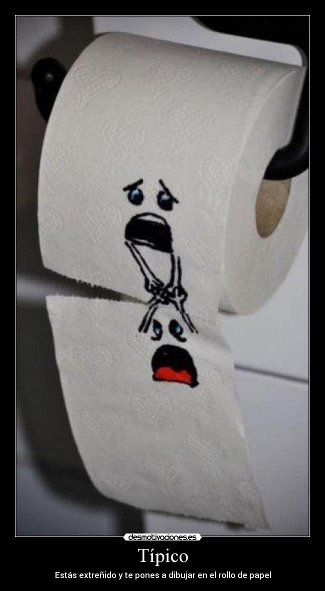 Típico - Estás extreñido y te pones a dibujar en el rollo de papel