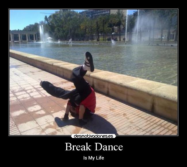 Break Dance - Is My Life