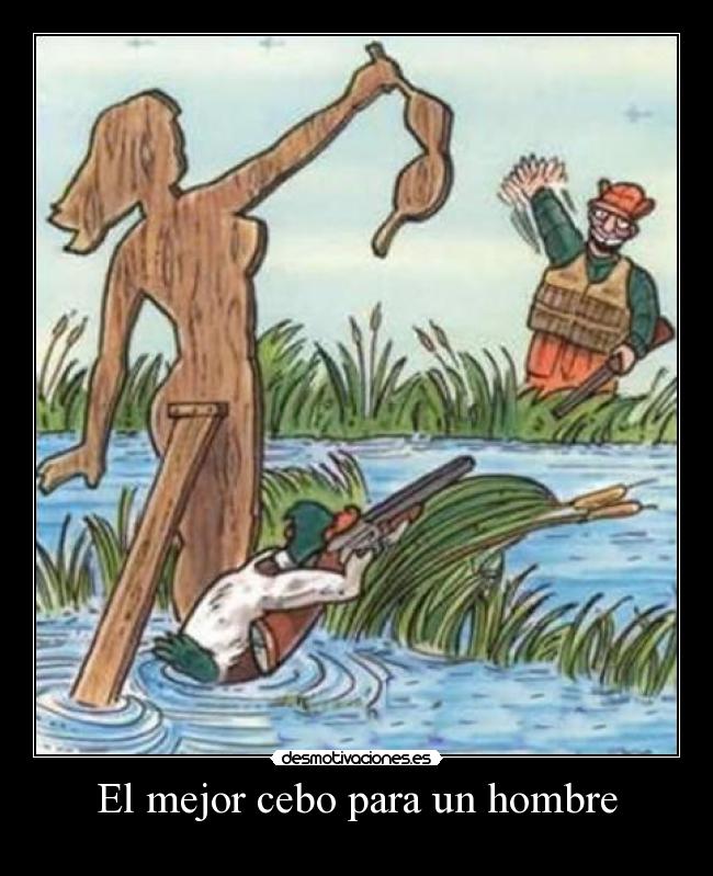 El mejor cebo para un hombre -