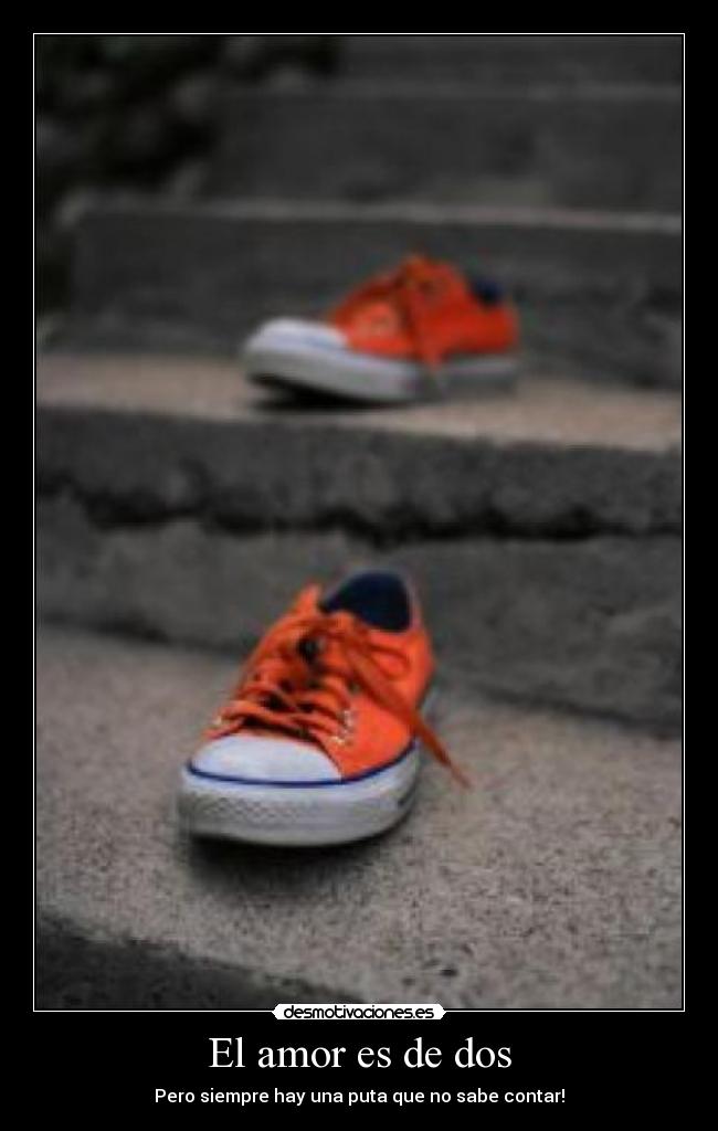 El amor es de dos - Pero siempre hay una puta que no sabe contar!
