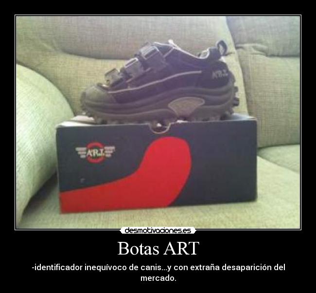 Botas ART - -identificador inequívoco de canis...y con extraña desaparición del mercado.