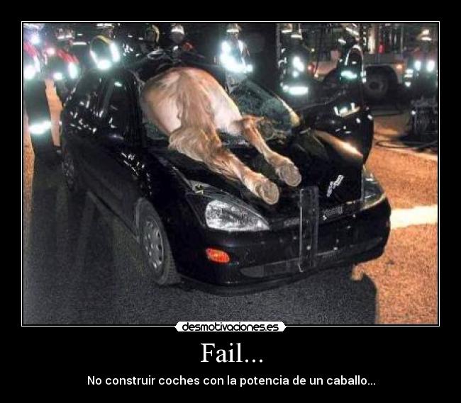 Fail... - No construir coches con la potencia de un caballo...