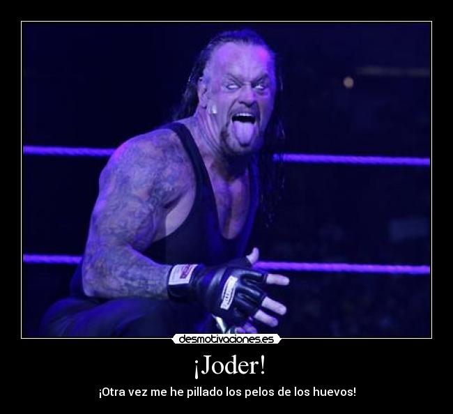 ¡Joder! - ¡Otra vez me he pillado los pelos de los huevos!