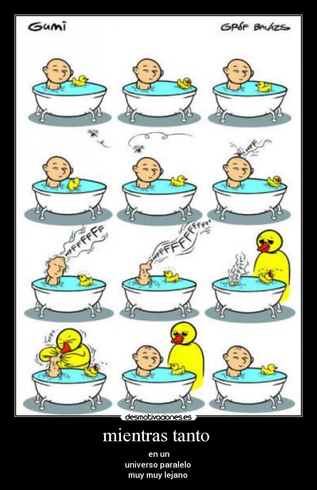 mientras tanto - en un
universo paralelo
muy muy lejano