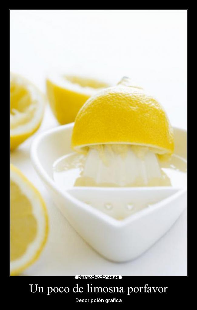 Un poco de limosna porfavor - 