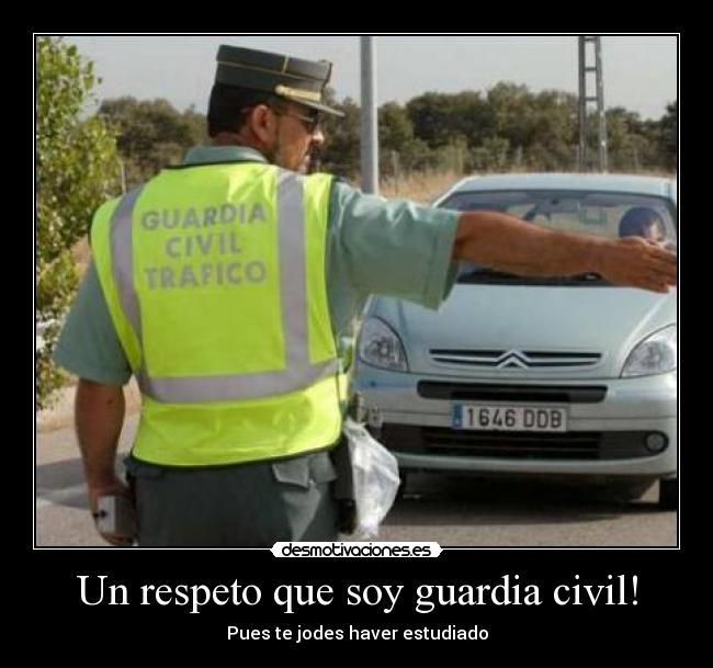 Un respeto que soy guardia civil! - 
