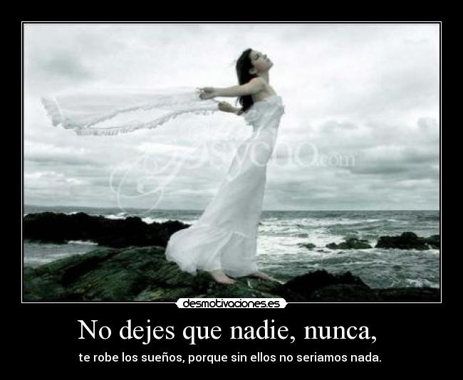 No dejes que nadie, nunca, -