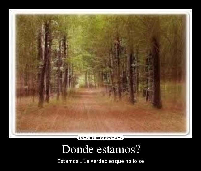Donde estamos? -