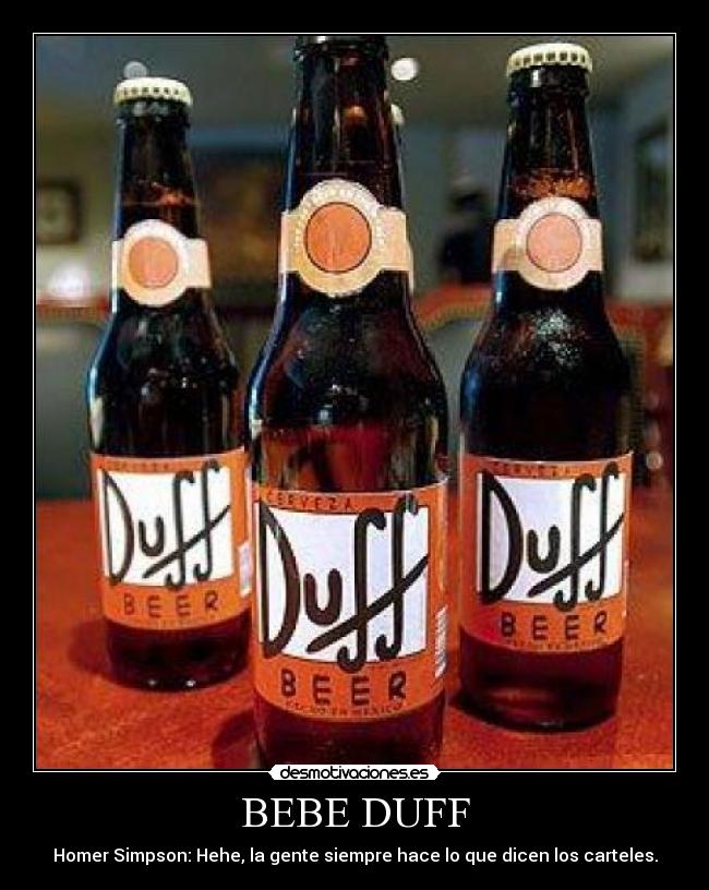 BEBE DUFF - Homer Simpson: Hehe, la gente siempre hace lo que dicen los carteles.