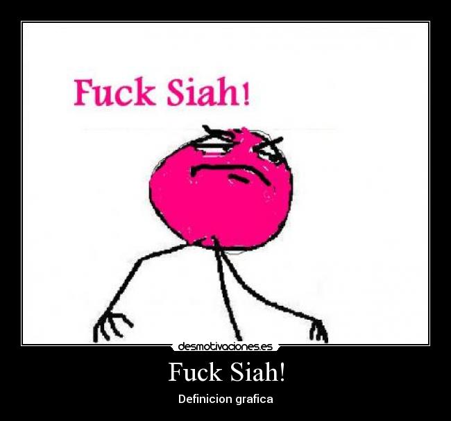 Fuck Siah! -
