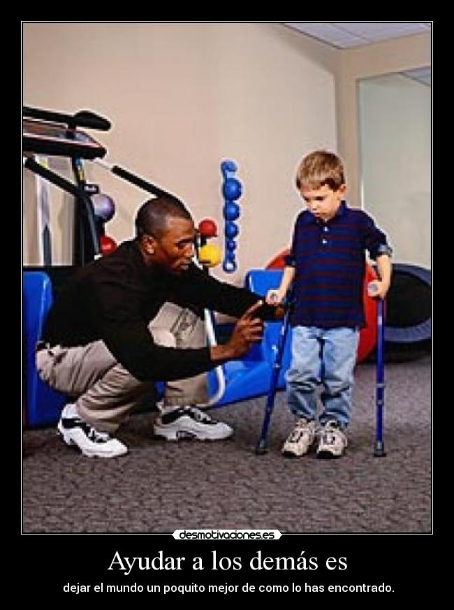 Ayudar a los demás es -