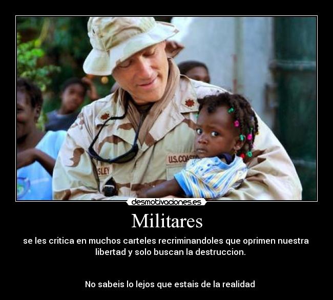 Militares - se les critica en muchos carteles recriminandoles que oprimen nuestra 
                  libertad y solo buscan la destruccion.              
                                                                      
                                                                      
   No sabeis lo lejos que estais de la realidad