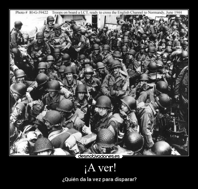 ¡A ver! - ¿Quién da la vez para disparar?