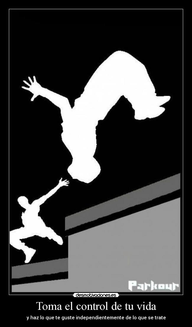 Toma el control de tu vida - y haz lo que te guste independientemente de lo que se trate