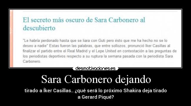 Sara Carbonero dejando - tirado a Íker Casillas.. ¿qué será lo próximo Shakira deja tirado a Gerard Piqué?