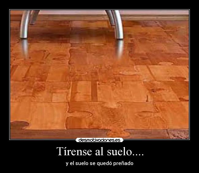 Tírense al suelo.... - y el suelo se quedó preñado