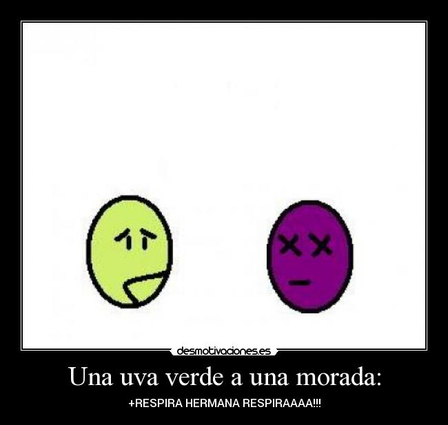 Una uva verde a una morada: -