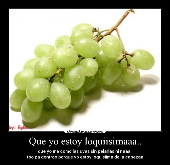 Que yo estoy loquiisimaaa.. - 