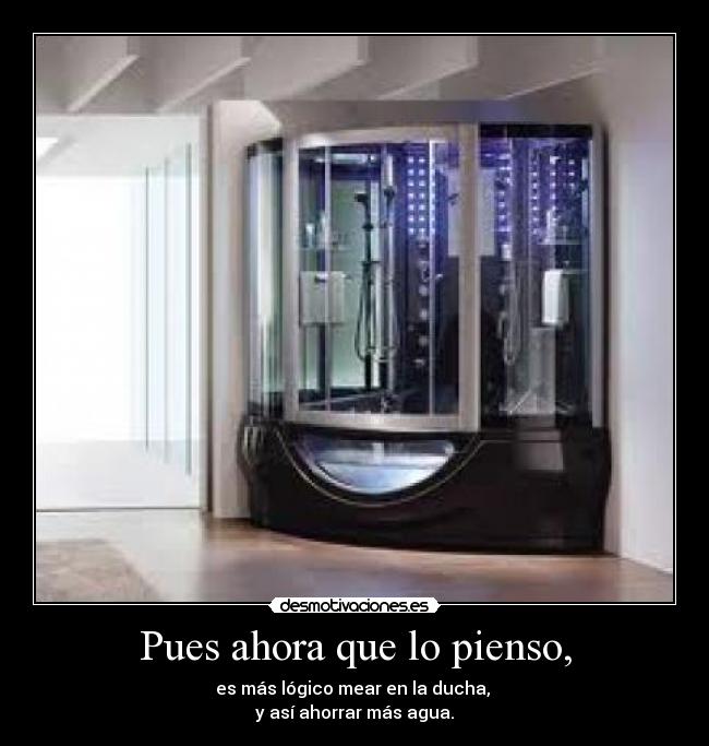 Pues ahora que lo pienso, -