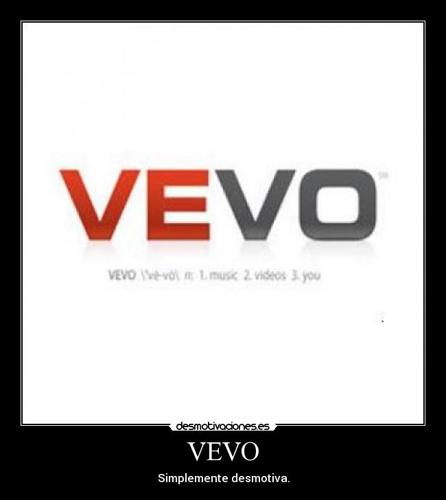 VEVO - Simplemente desmotiva.